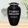 It's Awfully Dark In Here Cremation Urn - Jet Black