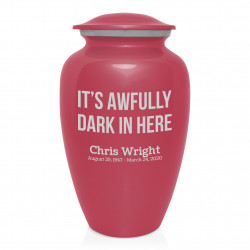 It's Awfully Dark In Here Cremation Urn - Rose Pink