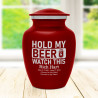 Hold My Beer Watch This Sharing Urn - Ruby Red