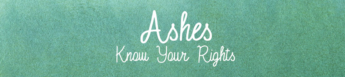 Ashes - Know Your Rights