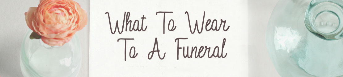 What to Wear to a Funeral