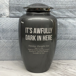 Customer Gallery - It's Awfully Dark In Here Cremation Urn - Gunmetal Gray