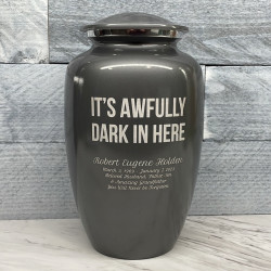 Customer Gallery - It's Awfully Dark In Here Cremation Urn - Gunmetal Gray