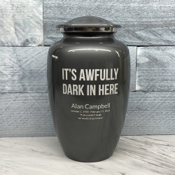 Customer Gallery - It's Awfully Dark In Here Cremation Urn - Gunmetal Gray
