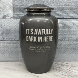 Customer Gallery - It's Awfully Dark In Here Cremation Urn - Gunmetal Gray