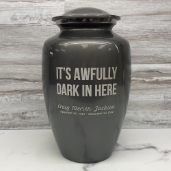 Customer Gallery - It's Awfully Dark In Here Cremation Urn - Gunmetal Gray
