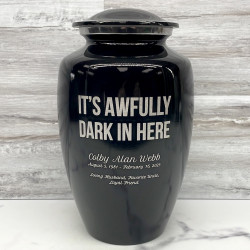Customer Gallery - It's Awfully Dark In Here Cremation Urn - Jet Black