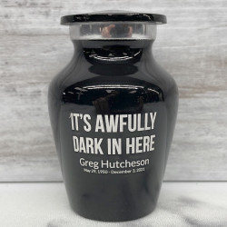 Customer Gallery - It's Awfully Dark In Here Keepsake Urn - Jet Black