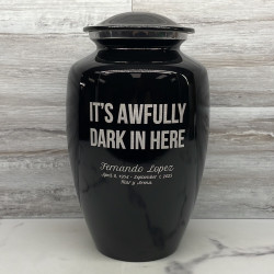 Customer Gallery - It's Awfully Dark In Here Cremation Urn - Jet Black