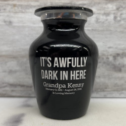 Customer Gallery - It's Awfully Dark In Here Keepsake Urn - Jet Black